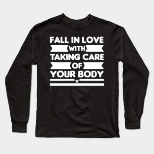 Fall In Love With Taking Care Of Your Body Long Sleeve T-Shirt